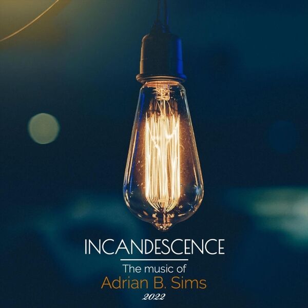 Adrian B. Sims - Incandescence